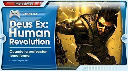 Impresiones con Deus Ex Human Revolution: cuando la perfección toma forma