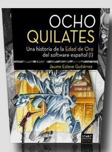 Ocho Quilates, el libro de la Edad Dorada del videojuego español ya está a la venta
