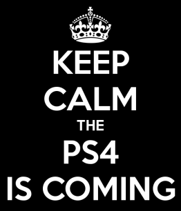 keep-calm-the-ps4-is-coming-1